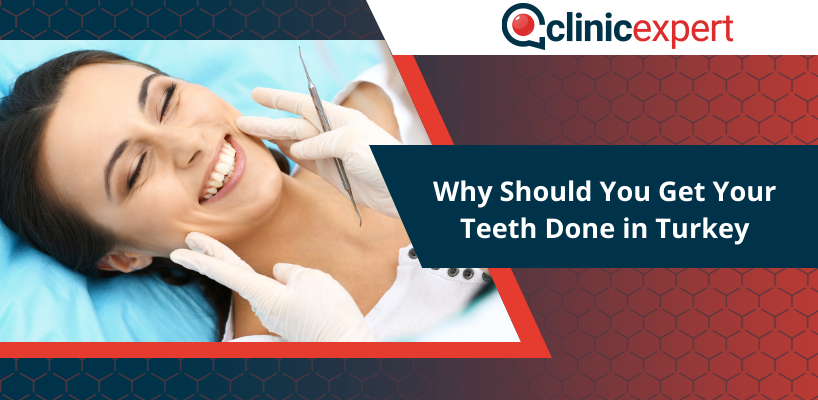 Why Should You Get Your Teeth Done in Turkey