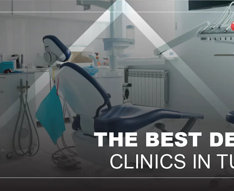 THE BEST DENTAL CLINICS IN TURKEY