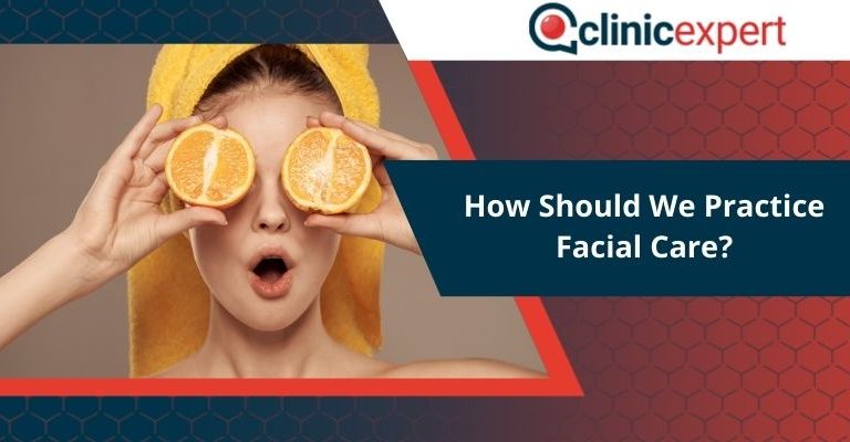 How Should We Practice Facial Care?