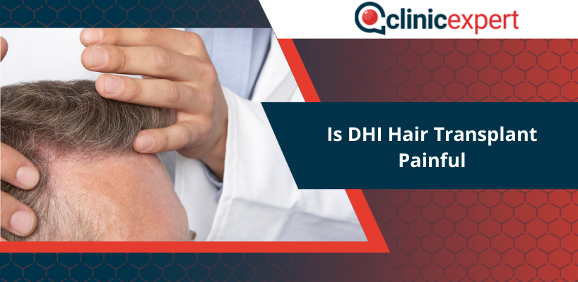 Is DHI Hair Transplant Painful | Clinicexpert Is DHI Hair Transplant Painful | Clinicexpert