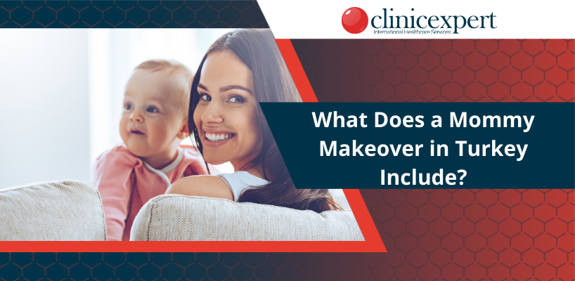 What Does a Mommy Makeover in Turkey Include?