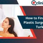 How to Find the Best Plastic Surgery Clinic in Turkey?