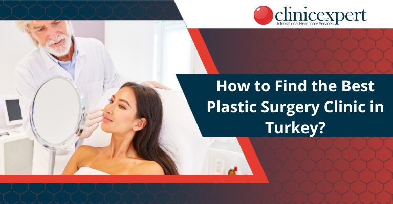 How to Find the Best Plastic Surgery Clinic in Turkey?