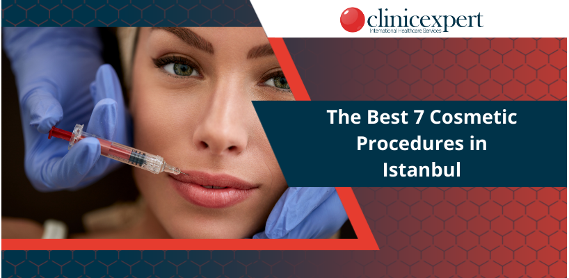 The Best 7 Cosmetic Surgery Procedures in Istanbul