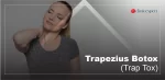 Trapezius Botox (Trap Tox)