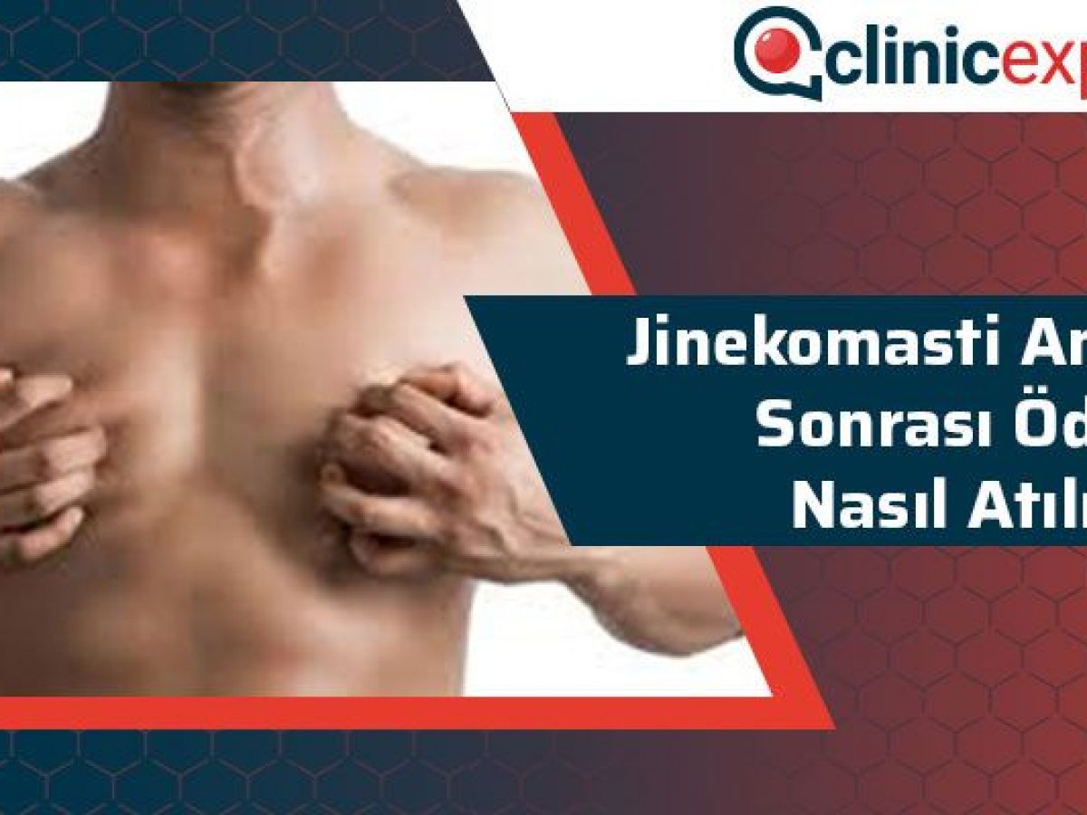 jinekomasti ameliyati sonrasi odem nasil atilir clinicexpert estetik