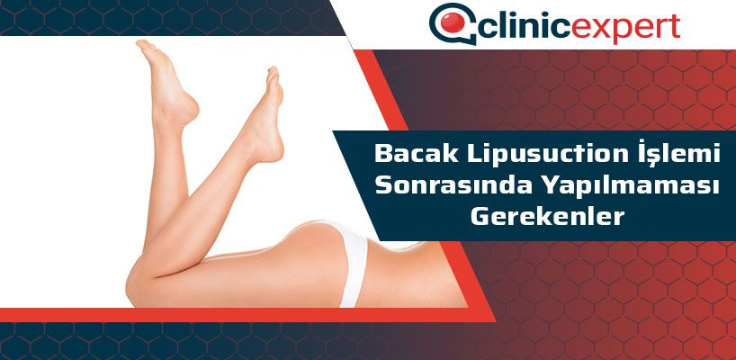 bacak-lipusuction-islemi-sonrasinda-yapilmamasi-gerekenler-cln