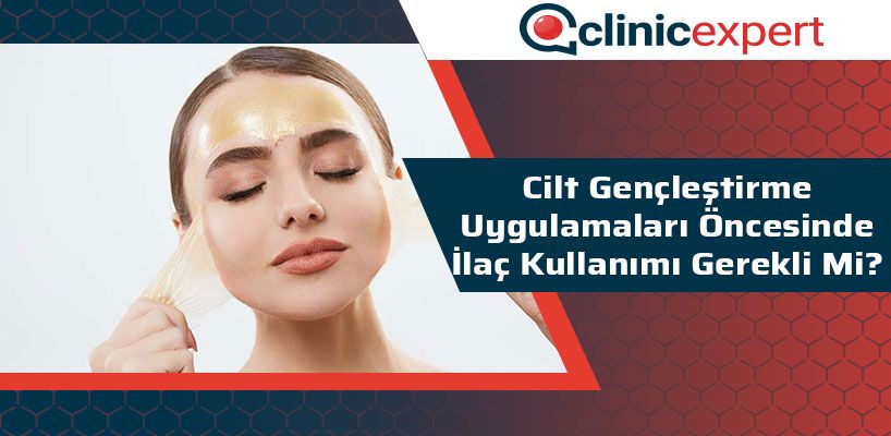 Cilt Gençleştirme Uygulamaları Öncesinde İlaç Kullanımı Gerekir Mi