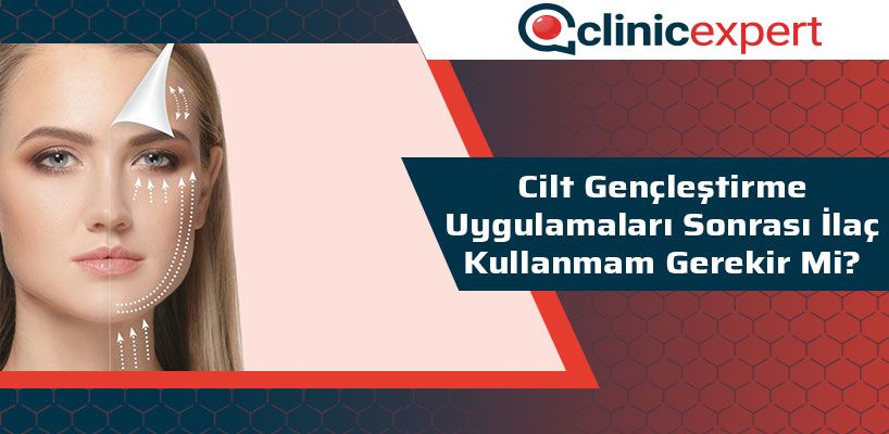 Cilt Gençleştirme Uygulamaları Sonrası İlaç Kullanmam Gerekir Mi?