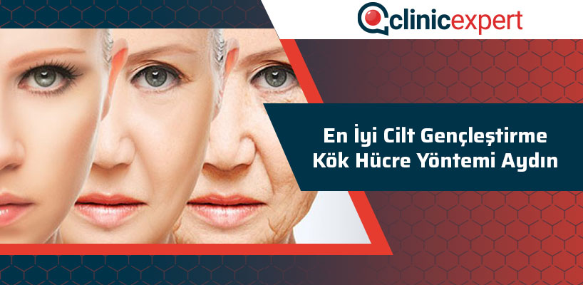 En İyi Cilt Gençleştirme Kök Hücre Yöntemi Aydın
