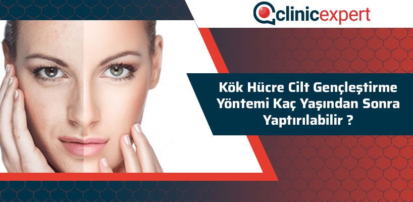 kok-hucre-cilt-genclestirme-yontemi-kac-yasindan-sonra-yaptirilabilir-cln