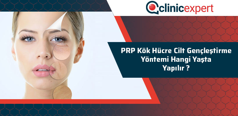 Prp Kök Hücre Cilt Gençleştirme Yöntemi Hangi Yaşta Yapılır?