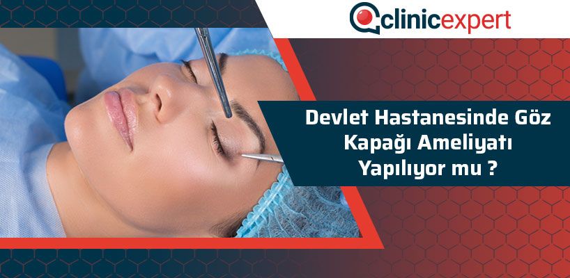 Devlet Hastanesinde Goz Kapagi Ameliyati Yapiliyor Mu