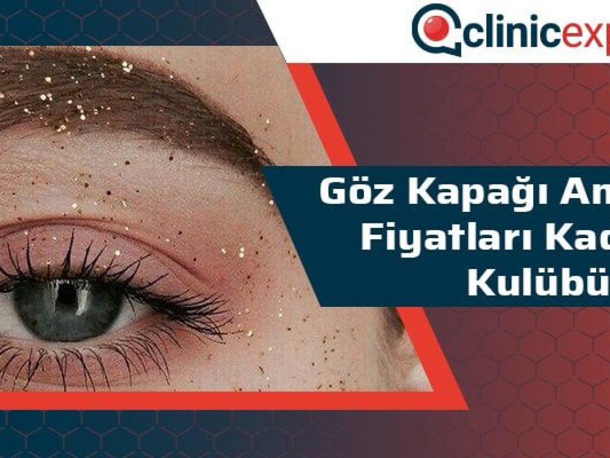 Goz Kapagi Ameliyati Fiyatlari Kadinlar Kulubu