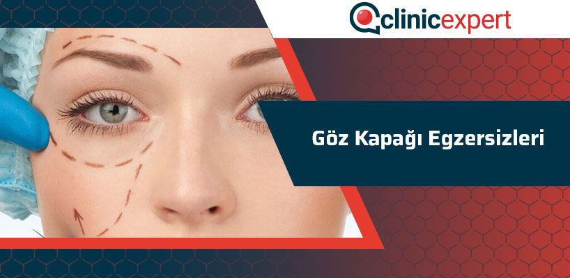 Goz Kapagi Egzersizleri Clinicexpert Uluslararasi Saglik Hizmetleri