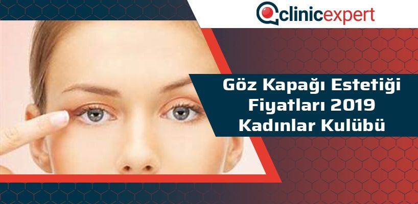 Göz Kapağı Estetiği Fiyatları 2019 Kadınları Kulubü
