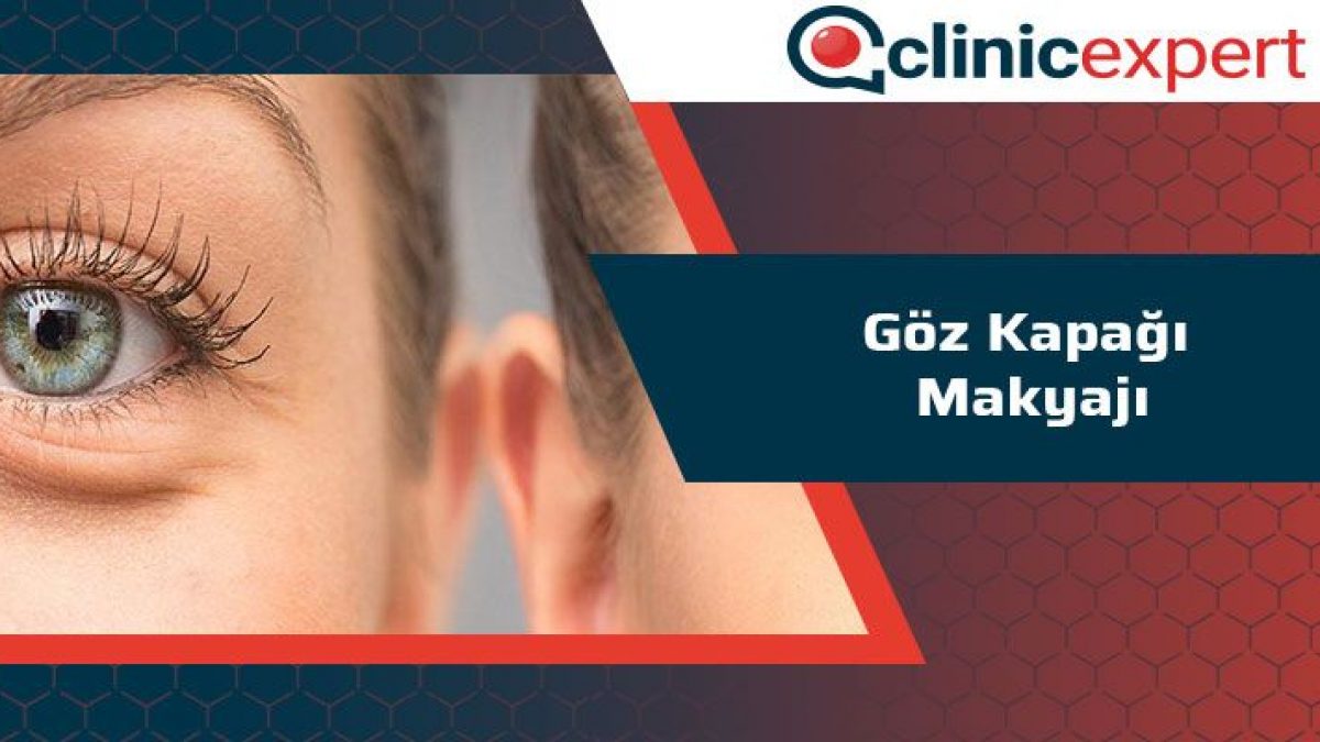 Goz Kapagi Makyaji Clinicexpert Uluslararasi Saglik Hizmetleri