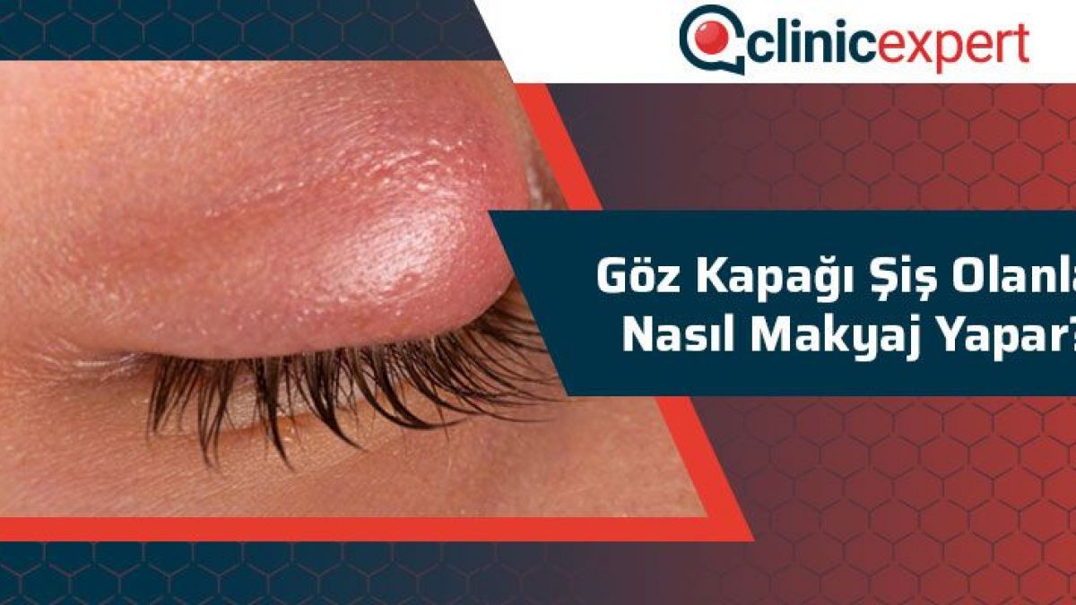 Goz Kapagi Sis Olanlar Nasil Makyaj Yapar