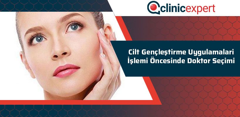 Cilt Gençleştirme Uygulamaları İşlemi Öncesinde Doktor Seçimi