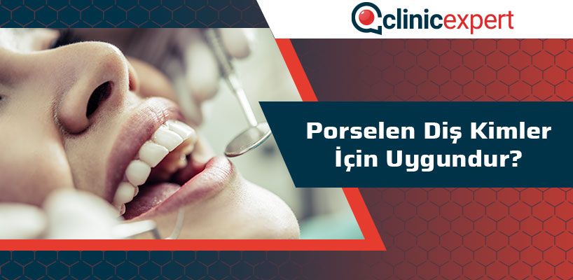 Porselen Diş Kimler İçin Uygundur?