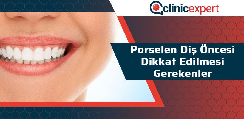 Porselen Diş Öncesi Dikkat Edilmesi Gerekenler