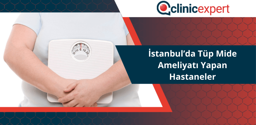 İstanbul’da Tüp Mide Ameliyatı Yapan Hastaneler