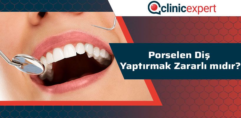 Porselen Diş Yaptırmak Zararlı Mıdır?