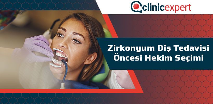 Zirkonyum Diş Tedavisi Öncesi Hekim Seçimi