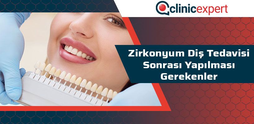 Zirkonyum Diş Tedavisi Sonrası Yapılması Gerekenler