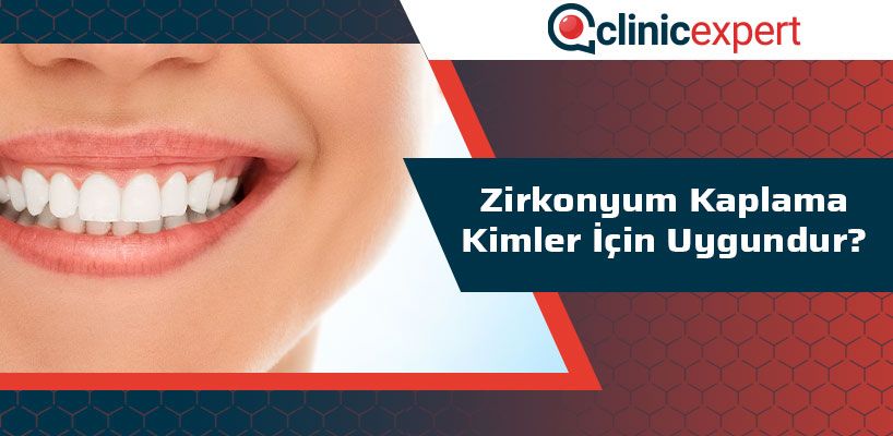 Zirkonyum Kaplama Kimler İçin Uygundur?