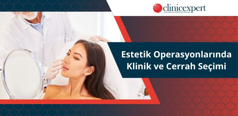 Estetik Operasyonlarında Klinik ve Cerrah Seçimi